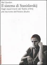 Il sistema di Stanislavskij. Dagli esperimenti del Teatro d‘Arte alle tecniche dell‘Actors Studio Compra Oggi Stesso