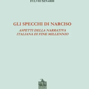 Ultima Occasione Gli specchi di Narciso. Aspetti della narrativa italiana di fine millennio