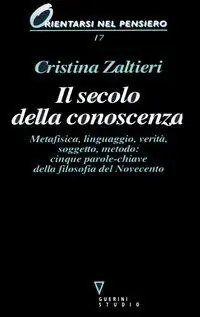 Il secolo della conoscenza. Metafisica, linguaggio, verità, soggetto, metodo cinque parole-chiave della filosofia del Novecento Esclusivo