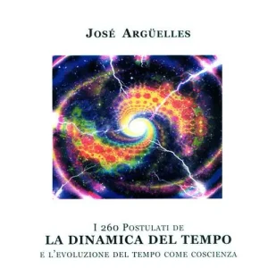 Offerta I duecentosessanta postulati de la dinamica del tempo e l‘evoluzione del tempo come coscienza