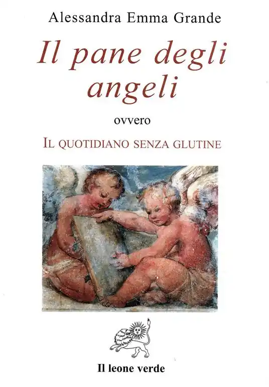 Occasione Imperdibile Il pane degli angeli ovvero Il quotidiano senza glutine