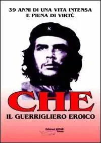 Che guerrigliero eroico Soddisfatti O Rimborsati