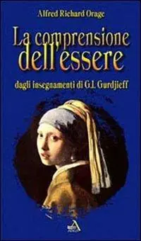 Soddisfatti O Rimborsati La comprensione dell‘essere. Dagli insegnamenti di G. I. Gurdjieff
