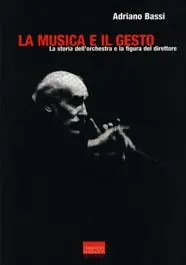 La musica e il gesto. La storia dell‘orchestra e la figura del direttore Di Tendenza