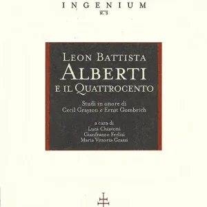 Reso Gratuito Leon Battista Alberti e il Quattrocento. Studi in onore di Cecil Grayson e Ernst Gombrich. Atti del Convegno internazionale (Mantova, 29-31 ottobre 1998)