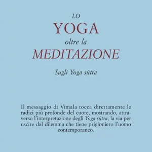 Compra Online Lo yoga oltre la meditazione. Sugli yoga sutra