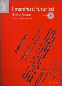 I manifesti futuristi. Arte e lessico. Ediz. illustrata Compra Adesso