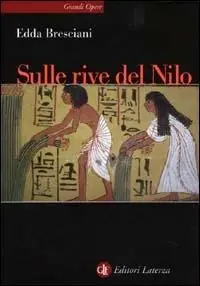 Sulle rive del Nilo. L‘Egitto al tempo dei faraoni Occasione Imperdibile
