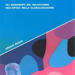 Esclusivo Un cannibale alla nostra mensa. Gli argomenti del relativismo nell‘epoca della globalizzazione