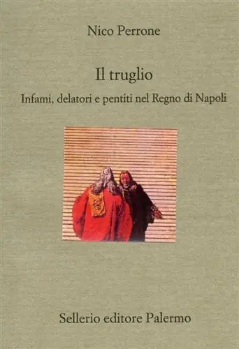 Non Perdere Il truglio. Infami, delatori e pentiti nel Regno di Napoli