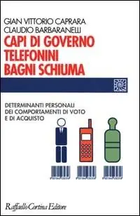 Capi di governo, telefonini, bagni schiuma. Determinanti personali dei comportamenti di voto e di acquisto Esclusivo