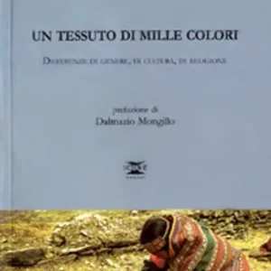 Un tessuto di mille colori. Differenze di genere, di cultura, di religione Reso Gratuito