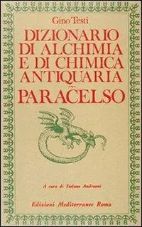 Compra Adesso Dizionario di alchimia e di chimica farmaceutica antiquaria. Dalla ricerca dell‘oro filosofale all‘arte spagirica di Paracelso