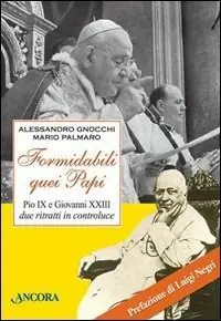 Subito Disponibile Formidabili quei papi. Pio IX e Giovanni XXIII due ritratti in controluce
