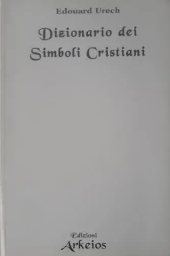 Dizionario dei simboli cristiani Non Perdere