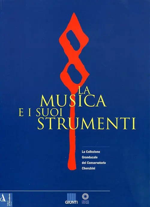 Nuovo Arrivo La musica e i suoi strumenti. La collezione granducale del Conservatorio Cherubini. Vol. 1