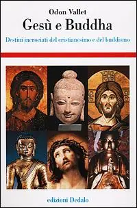 Occasione Imperdibile Gesù e Buddha. Destini incrociati del cristianesimo e del buddhismo