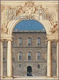 Palazzo Pitti. L‘arte e la storia Non Perdere