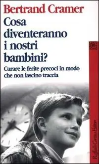 Cosa diventeranno i nostri bambini? Curare le ferite precoci in modo che non lascino traccia Vendita Finale