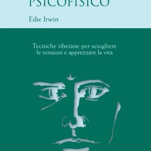 Offerta Il rilassamento psicofisico. Tecniche tibetane per sciogliere le tensioni e apprezzare la vita