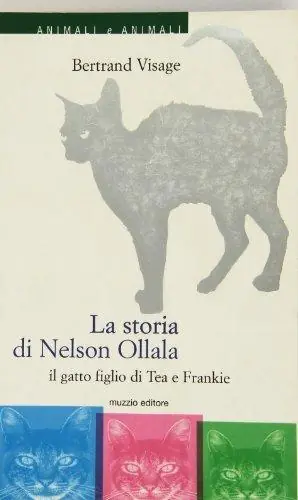 Offerta Del Giorno La storia di Nelson Ollala. Il gatto figlio di Tea e Frankie