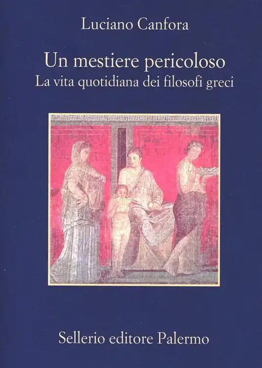 Un mestiere pericoloso. La vita quotidiana dei filosofi greci Sconto