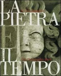 Novità La pietra e il tempo. Il libro del restauro, il libro fotografico. Ediz. italiana e inglese