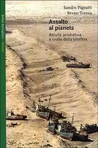 Soddisfatti O Rimborsati Assalto al pianeta. Attività produttiva e crollo della biosfera