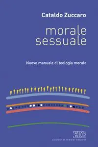Solo Oggi Morale sessuale. Nuovo manuale di teologia morale