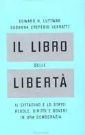 Il libro delle libertà. Il cittadino e lo stato regole, diritti e doveri in una democrazia Prezzo Scontato