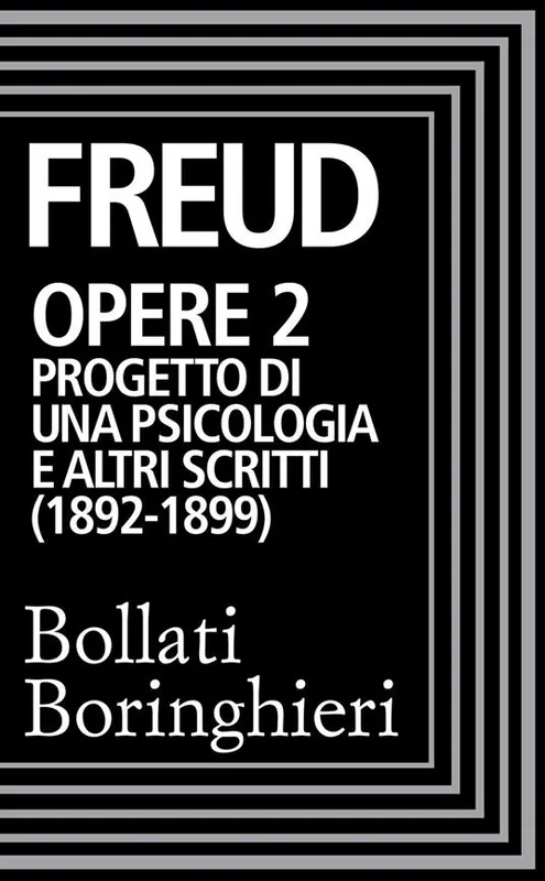 Opere. Vol. 2 Progetto di una psicologia (1892-1899) Consegna Rapida