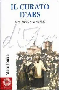 Promozione Il curato d‘Ars. Un prete amico