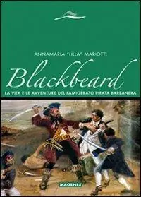 Blackbeard. La vita e le avventure del famigerato pirata Barbanera Quantità Limitata