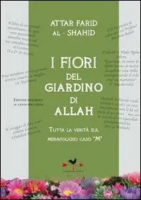 Occasione Imperdibile I fiori del giardino di Allah. Tutta la verità sul magnifico caso «M»