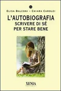 Must-Have L‘ autobiografia. Scrivere di sé per stare bene