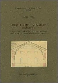 Luigi Federico Menabrea (1809-1896). Scienza, ingegneria e architettura militare dal Regno di Sardegna al Regno d‘Italia Spedizione Espresso