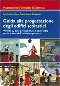 Nuova Collezione Guida alla progettazione degli edifici scolastici. Verifica su base prestazionale e casi studio per la scuola dell‘infanzia e primaria. Con CD-ROM