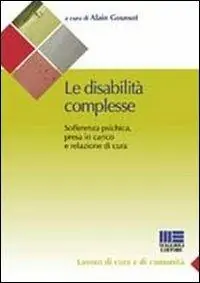 Affare Le disabilità complesse. Sofferenza psichica, presa in carico e relazione di cura