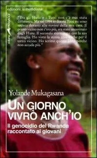 Un giorno vivrò anch‘io. Il genocidio del Rwanda raccontato ai giovani Sconto