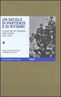 Più Venduto Un secolo di partenze e di ritorni. L‘emigrazione dal Friuli Venezia Giulia verso l‘estero (1866-1968). Ediz. italiana e inglese