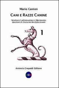Direttamente Dal Produttore Cani e razze canine. Vol. 1 Struttura, conformazione e movimento. Questioni di cinotecnia morfofunzionale