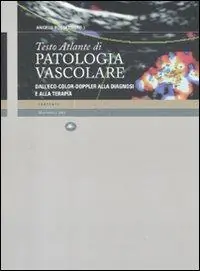 Testo Atlante di patologia vascolare. Dall‘eco-color-doppler alla diagnosi e alla terapia Ultime Pezzi