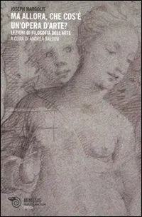 Nuovo Arrivo Ma allora, che cos‘è un‘opera d‘arte? Lezioni di filosofia dell‘arte