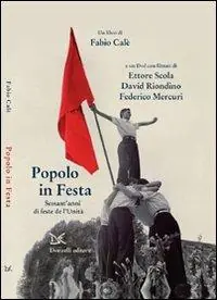 Solo Oggi Popolo in festa. Sessant‘anni di feste de l‘Unità. Con DVD
