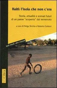 Haiti l‘isola che non c‘era. Storia, attualità e scenari futuri di un paese «scoperto» dal terremoto Professionale