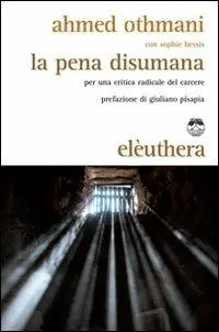 La pena disumana. Per una critica radicale del carcere Nuova Collezione