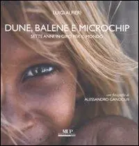 Offerta Dune, balene e microchip. Sette anni in giro per il mondo. Ediz. illustrata