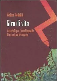 Giro di vita. Materiali per l‘autobiografia di un critico letterario Non Perdere