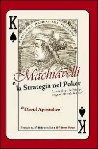 Machiavelli e la strategia nel poker. «Come giocare da principe e regnare al tavolo da gioco» Compra Oggi Stesso