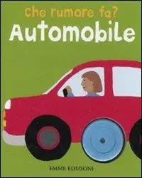 Automobile. Che rumore fa? Ediz. illustrata Promozione